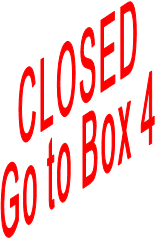 CLOSED Go to Box 4